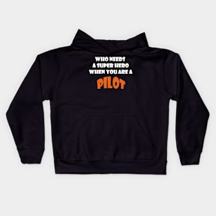 Who needs a super hero when you are a Pilot T-shirts 2022 Kids Hoodie